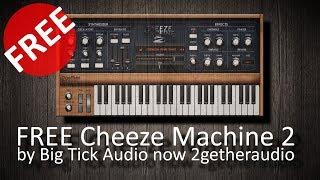 FREE Cheeze Machine 2 by Big Tick Audio (now 2getheraudio)