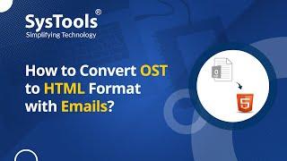 OST to HTML Converter Tool by SysTools | Convert OST to HTML | Best Software to Export OST to HTML