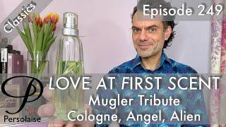 Thierry Mugler Tribute with Cologne, Angel, Alien, B*Men on Persolaise Love At First Scent ep 249