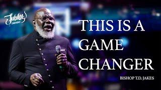 Bishop T.D. Jakes | This Is A Game Changer