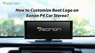 How to  Customize  Boot Logo on Eonon P4 Car Stereo?