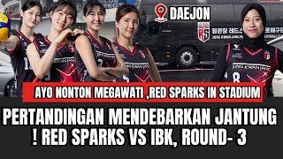 MENDEBARKAN JANTUNG ! DUKUNG MEGAWATI DAN RED SPARKS LAWAN IBK DI DAEJON AKHIR ROUND 3