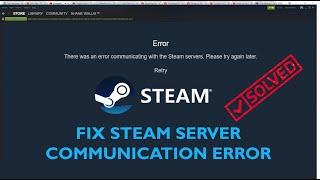 Fix There Was An Error Communicating With The Steam Servers