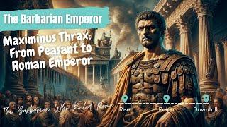 Maximinus Thrax: The Barbarian Who Ruled Rome | The Barbarian Emperor