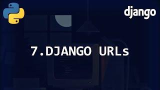 Django URLs [Django Beginner Tutorial 7]