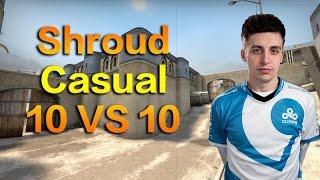 Shroud plays Casual 10 Vs 10