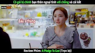 Cô gái bị chính bạn thân ngoại tình với chồng và cái kết - Review phim hàn