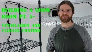 Building a Grow Room Pt. 5-  Ventilation and Climate control