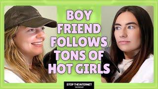 Boyfriend Follows Insta Baddies & Only Fans Models