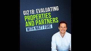 GI218: Evaluating Properties and Partners with Matt Fore