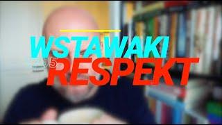 Wstawaki [#1795] Respekt