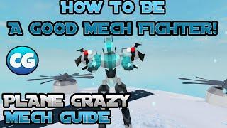 HOW TO BE A *GOOD* MECH FIGHTER! || Plane Crazy Guide