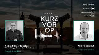 Kurz vor OP #49: Wer nett fragt, bekommt eine nette Antwort - Prof Dr Oliver Tobolski | OPED Podcast