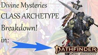 Divine Mysteries Class Archetype Breakdown!  Pathfinder 2e