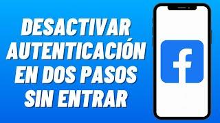 Cómo DESACTIVAR la AUTENTICACIÓN en DOS PASOS de FACEBOOK sin ENTRAR (2024)