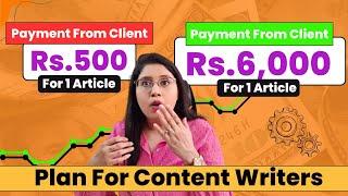 Move From Rs.500 To Rs.6,000 For One Article As A Content Writer || Content Writing Clients