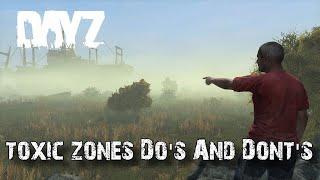 DayZ Toxic Zones Do's And Dont's!!