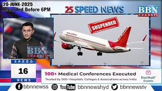 BBN Speed News | 20th June 2025 | 25 Updates in 5 Minutes | BBN NEWS