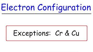 Electron Configuration Exceptions - Chromium (Cr) & Copper (Cu)