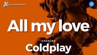 Coldplay - All my love (Karaoke) | Instrumental