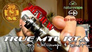 True MTL RTA By Naturevape & EHPro *REVIEW* " MTL True or False?"