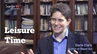 Why is leisure time so important? by Dorie Clark, Author of Stand Out