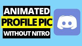 How To Get Animated Profile Picture On Discord (Without Nitro)