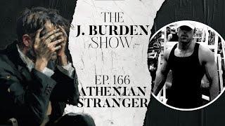 The J. Burden Show Ep. 166: Athenian Stranger