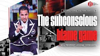 The subconscious blame game (IVS) with Prophet Jerome Fernando