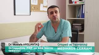 Ortopedide PRP ve kök hücre tedavisi - Dr. Mustafa ARSLANTAŞ