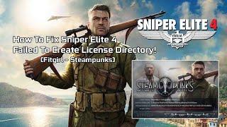 How To Fix Sniper Elite 4 Failed To Create License Directory! (Fitgirl - Steampunks)