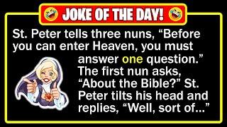  BEST [MATURE] JOKE OF THE DAY! - Three nuns appear before St. Peter... | Funny Daily Jokes