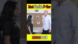 Most Flexible P-Star MEGAN RAIN | Ultra Knowledge