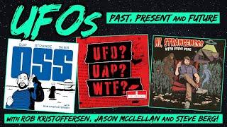 UFOs: Past, Present and Future (w/ Steve Berg, Rob Kristoffersen and Jason McClellan)