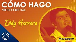 Cómo HAGO   - Eddy Herrera [Video Oficial]