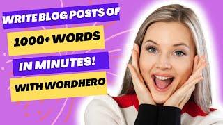 WordHero Long Form Editor Review: 1000+ Words Blog Posts In Minutes