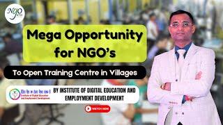 Mega Opportunity for NGO’s (BY INSTITUTE OF DIGITAL EDUCATION AND EMPLOYMENT DEVELOPMENT).