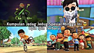 kumpulan jedag jedug upin ipin spesial minggu ini terbaru 