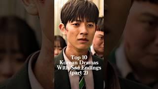 Top 10 Korean Dramas with Sad Endings (part 2) #kdrama #dramoviex #kdramalist #viralvideo