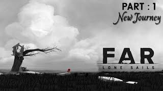 FAR : LONE SAILS | PART : 1 | New Journey Begin | iOS Android Gameplay Walkthrough