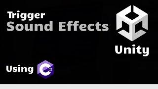 Trigger Sound Effects in Unity using C#