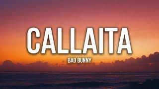 Bad Bunny - Callaita (LETRA / LYRICS)