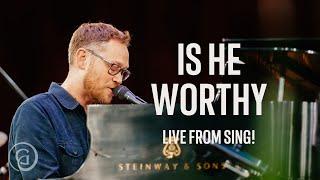 Is He Worthy (Live at Sing! 2019) - Andrew Peterson