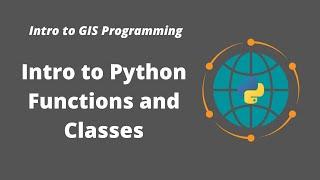 Intro to GIS Programming | Week 4: Introduction to Python Functions and Classes