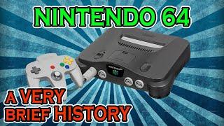 The Nintendo 64  A VERY Brief History