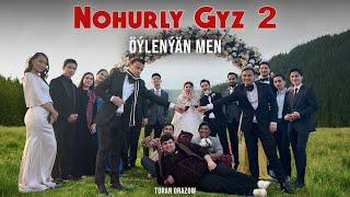 Turan Orazow - Öýlenýän men "Nohurly Gyz 2"( Official Video )