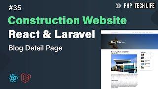 Construction Website using React & Laravel | Show Blog Detail Page #35 | PHP Tech Life Hindi