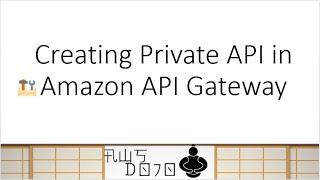 AWS Tutorials - Creating Private API in Amazon API Gateway