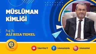 Müslüman Kimliği-Prof. Dr. Ali Rıza TEMEL