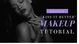 Rihanna "Kiss it Better" Makeup Tutorial